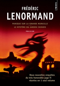 Frédéric Lenormand - Panique sur la Grande Muraille ; Le mystère du jardin chinois - Deux enquêtes du juge Ti.