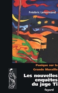 Frédéric Lenormand - Panique sur la Grande Muraille - Les nouvelles enquêtes du Juge Ti.