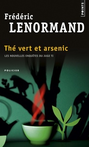 Frédéric Lenormand - Thé vert et arsenic - Les nouvelles enquêtes du juge Ti.