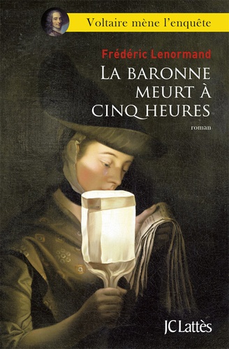 Voltaire mène l'enquête  La baronne meurt à cinq heures