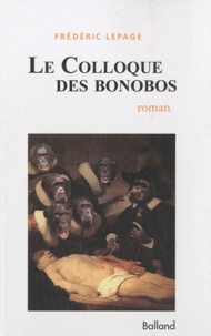 Frédéric Lepage - Le Colloque des bonobos.