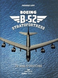 Frédéric Lert - B-52 Stratofortress - 70 ans d'histoire.