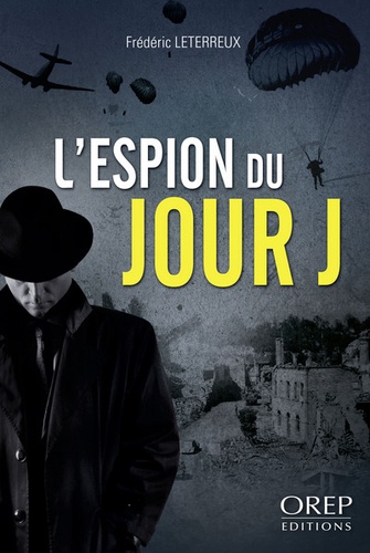 Frédéric Leterreux - L'espion du jour J.