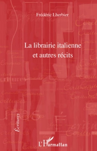 Frédéric Lherbier - La librairie italienne et autres récits.