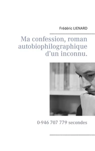 Ma confession, roman autobiophilographique d'un inconnu
