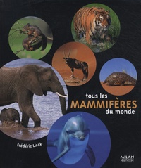 Frédéric Lisak - Tous les mammifères du monde.