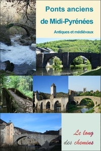 Frédéric Lontcho - Ponts anciens de Midi-Pyrénées - Antiques et médiévaux.