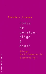 Fonds de pension, piège à cons ? Mirage de la démocratie actionnariale