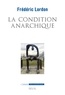 Frédéric Lordon - La condition anarchique - Affects et institutions de la valeur.