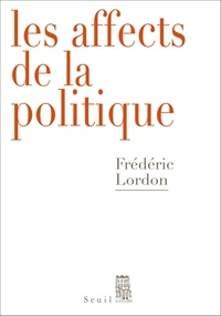 Frédéric Lordon - Les affects de la politique.
