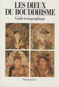Frédéric Louis - Les Dieux Du Bouddhisme. Guide Iconographique.