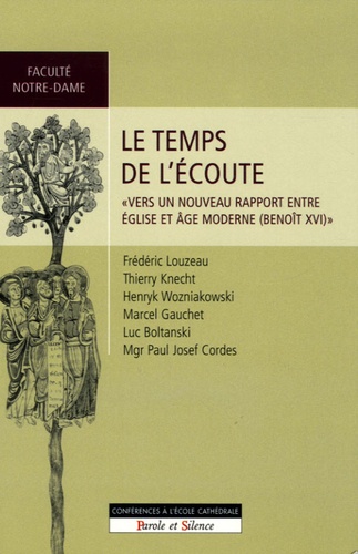 Frédéric Louzeau et Thierry Knecht - Le temps de l'écoute - "Vers un nouveau rapport entre Eglise et âge moderne" (Benoît XVI).