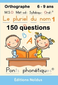 Frédéric Luhmer - Pluriel du nom 1 (Le) Orthographe  - 150 questions DYS - M.S.O. Méthode Syllabique Orale® Ponts Phonétiques.