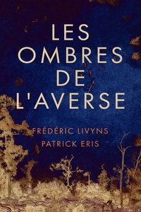 Frédéric Lyvins et Patrick Eris - Les Ombres de l'Averse.