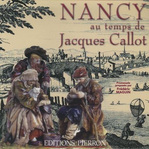 Frédéric Maguin - Nancy au temps de Jacques Callot.