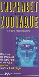 Frédéric Maisonblanche et Laurence FRITSCH - L'alphabet du zodiaque.