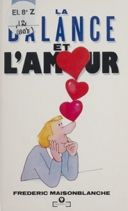 Frédéric Maisonblanche - La Balance et l'amour.