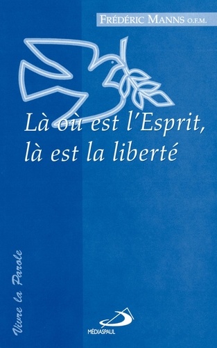 Frédéric Manns - La Ou Est L'Esprit, La Est La Liberte.