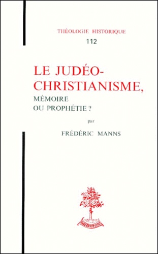 Frédéric Manns - Le Judeo-Christianisme. Memoire Ou Prophetie ?.
