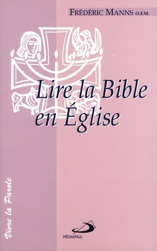 Frédéric Manns - Lire La Bible A L'Eglise.