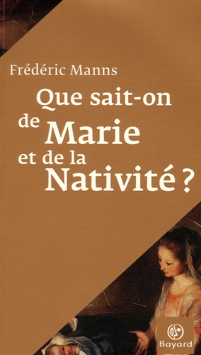 Frédéric Manns - Que sait-on de Marie et de la Nativité ?.