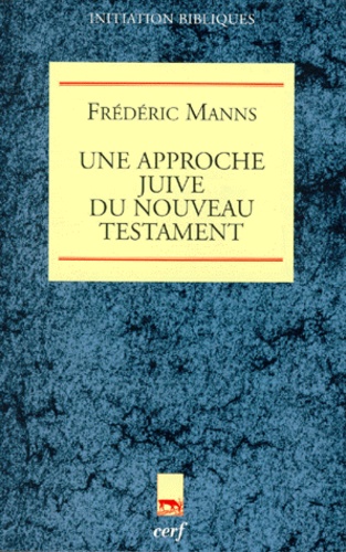 Frédéric Manns - Une approche juive du Nouveau Testament.
