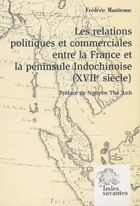Frédéric Mantienne - Les Relations Commerciales Entre La France Et La Peninsule Indochinoise (Xviie Siecle).