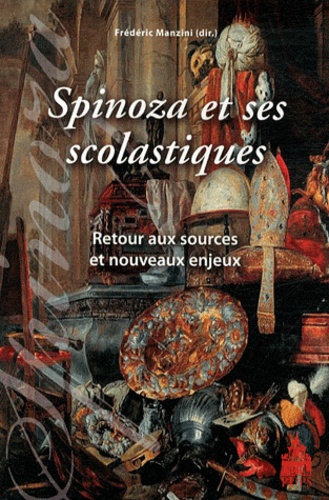 Frédéric Manzini - Spinoza et ses scolastiques - Retour aux sources et nouveaux enjeux.