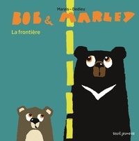 Frédéric Marais et Thierry Dedieu - Bob & Marley  : La frontière.
