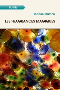 Frederic Marcou - Les fragrances magiques.