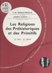 Frédéric-Marie Bergounioux et Joseph Goetz - Religions non chrétiennes et quêtes de Dieu (14) - Les religions des préhistoriques et des primitifs.