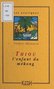 Frédéric Marinacce - Thiou l'enfant du Mékong.