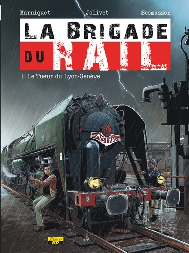 La brigade du rail Tome 1 Le tueur du Lyon-Genève