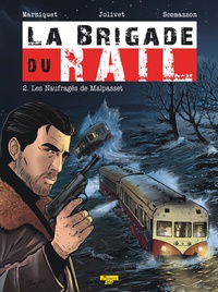 Frédéric Marniquet et Olivier Jolivet - La brigade du rail Tome 2 : Les naufragés de Malpasset.