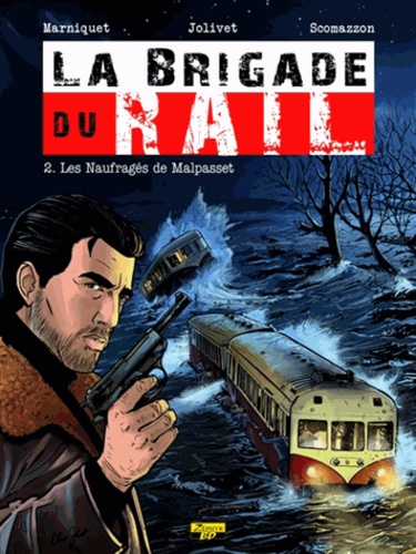 Frédéric Marniquet et Olivier Jolivet - La brigade du rail Tome 2 : Les naufragés de Malpasset - Ex-libris.
