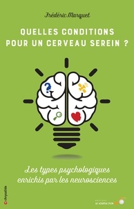 Frédéric Marquet - Quelles conditions pour un cerveau serein ? - Les types psychologiques enrichis par les neurosciences.