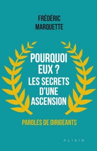 Pourquoi eux ? Les secrets dune ascension