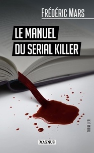 Frédéric Mars - Le manuel du serial killer.