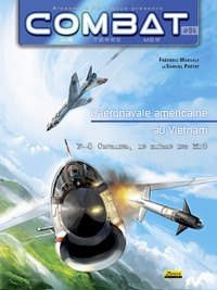 Frédéric Marsaly et Samuel Prétat - Combat : Air Tome 4 : L'aéronavale américaine au Vietnam - F-8 Crusader, le maître des Mig.