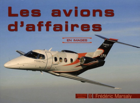 Frédéric Marsaly - Les avions d'affaires.