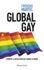 Global gay. Comment la révolution gay change le monde