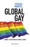 Frédéric Martel - Global gay - Comment la révolution gay change le monde.