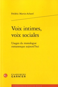 Frédéric Martin-Achard - Voix intimes, voix sociales - Usages du monologue romanesque aujourd'hui.