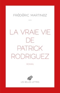 Frédéric Martinez - La vraie vie de Patrick Rodriguez.