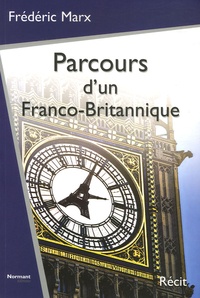 Frédéric Marx - Parcours d'un Franco-Britannique à travers le Siècle.