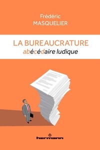 Frédéric Masquelier - La bureaucrature - Abécédaire ludique.