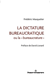 Frédéric Masquelier - La dictature bureaucratique ou la "bureaucrature".