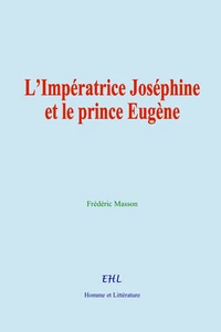 L’Impératrice Joséphine et le prince Eugène