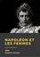 Napoléon et les femmes. Édition Numérique