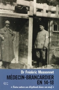 Frédéric Massonnet - Médecin-brancardier en 14-18 - Faire entrer un éléphant dans un oeuf.